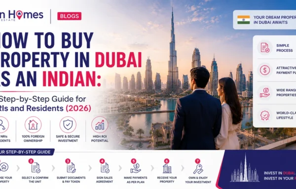 How to Buy Property in Dubai as an Indian: A Step-by-Step Guide for NRIs and Residents (2026)